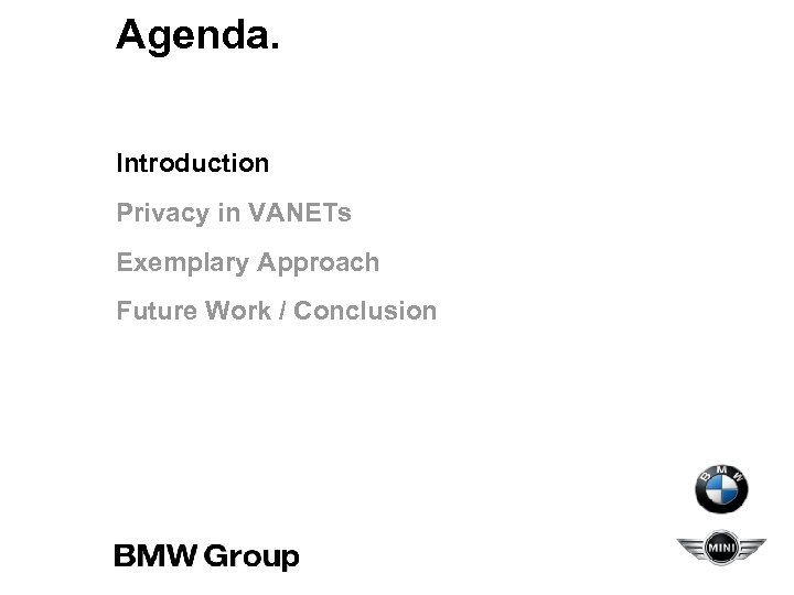 Agenda. Introduction Privacy in VANETs Exemplary Approach Future Work / Conclusion 