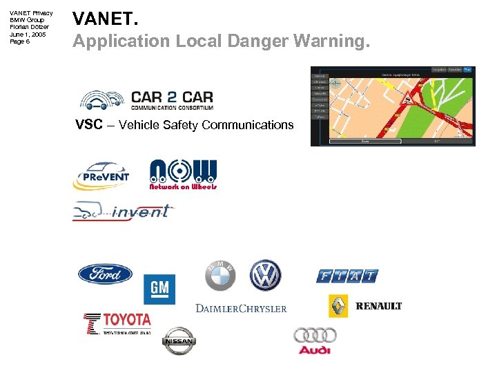 VANET Privacy BMW Group Florian Dötzer June 1, 2005 Page 6 VANET. Application Local