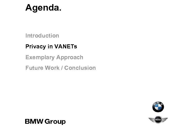 Agenda. Introduction Privacy in VANETs Exemplary Approach Future Work / Conclusion 