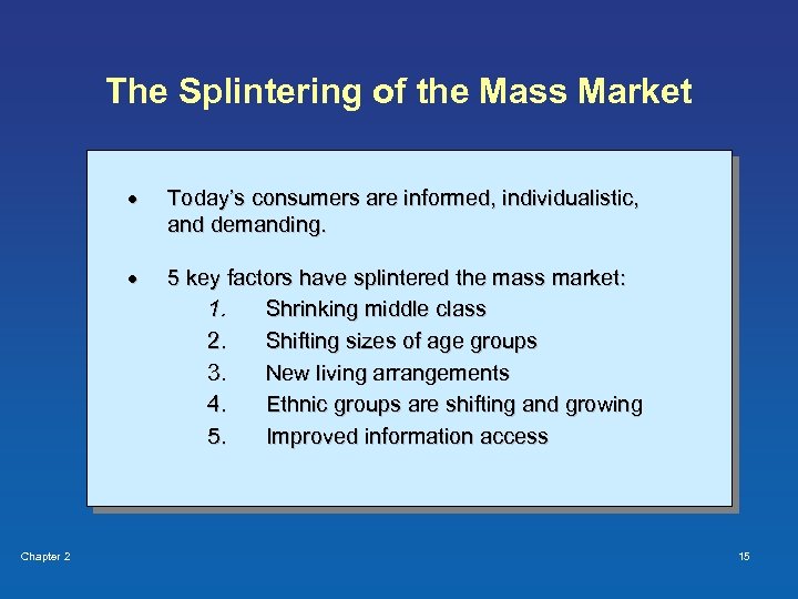 The Splintering of the Mass Market · · Chapter 2 Today’s consumers are informed,