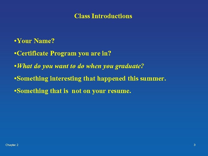 Class Introductions • Your Name? • Certificate Program you are in? • What do