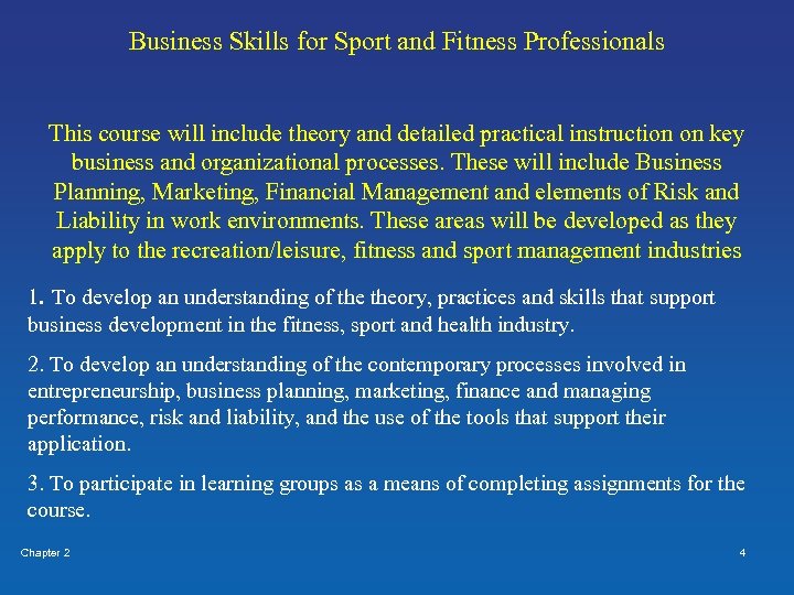 Business Skills for Sport and Fitness Professionals This course will include theory and detailed