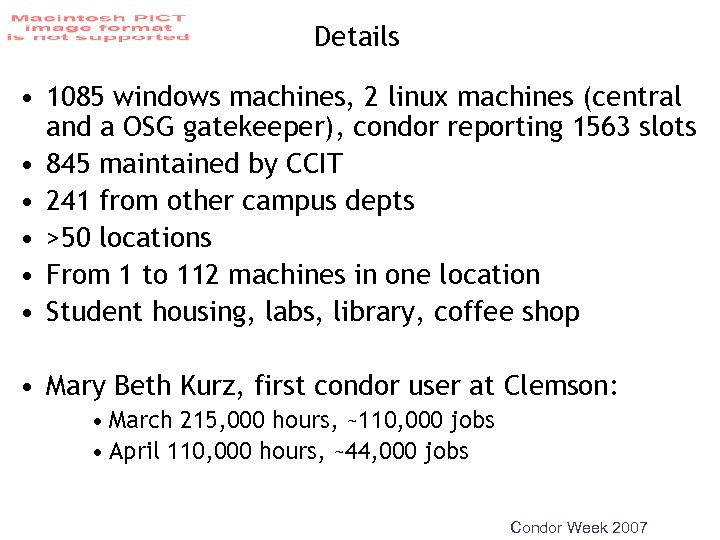 Details • 1085 windows machines, 2 linux machines (central and a OSG gatekeeper), condor