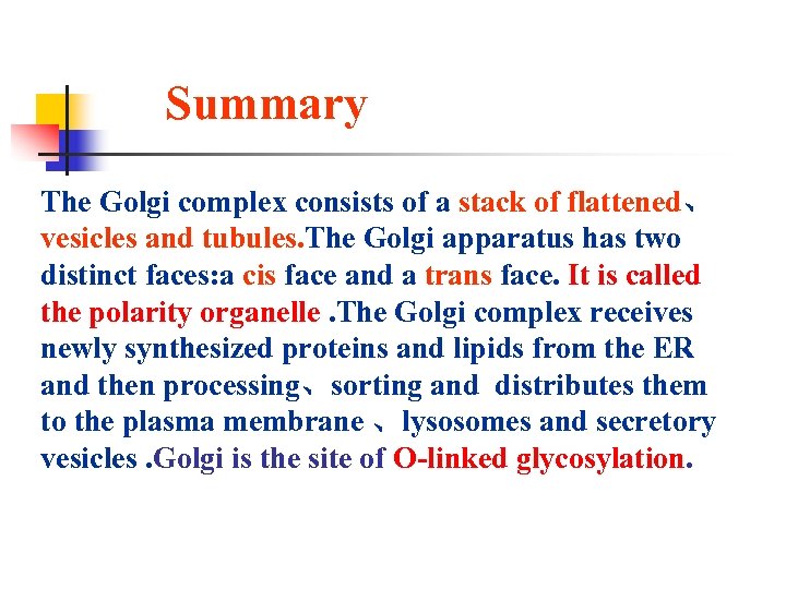 Summary The Golgi complex consists of a stack of flattened、 vesicles and tubules. The