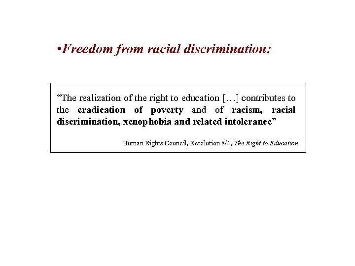  • Freedom from racial discrimination: “The realization of the right to education […]