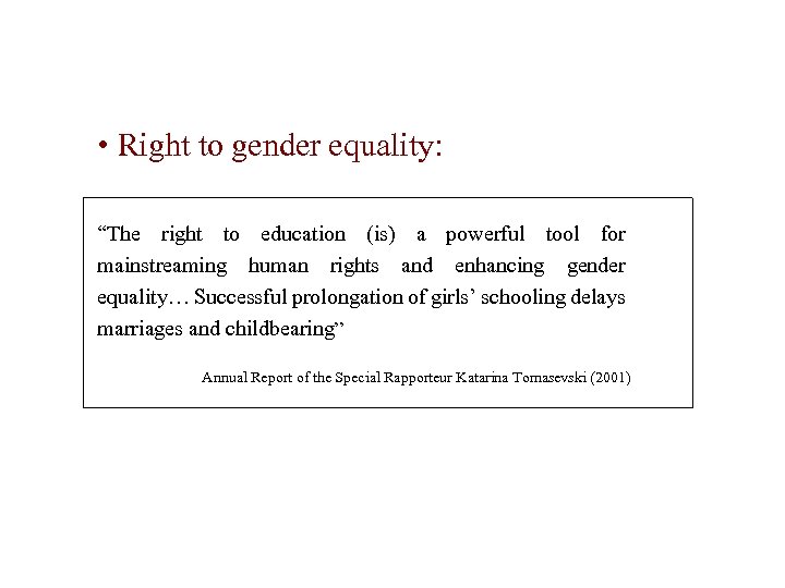  • Right to gender equality: “The right to education (is) a powerful tool