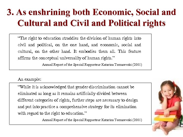 3. As enshrining both Economic, Social and Cultural and Civil and Political rights “The