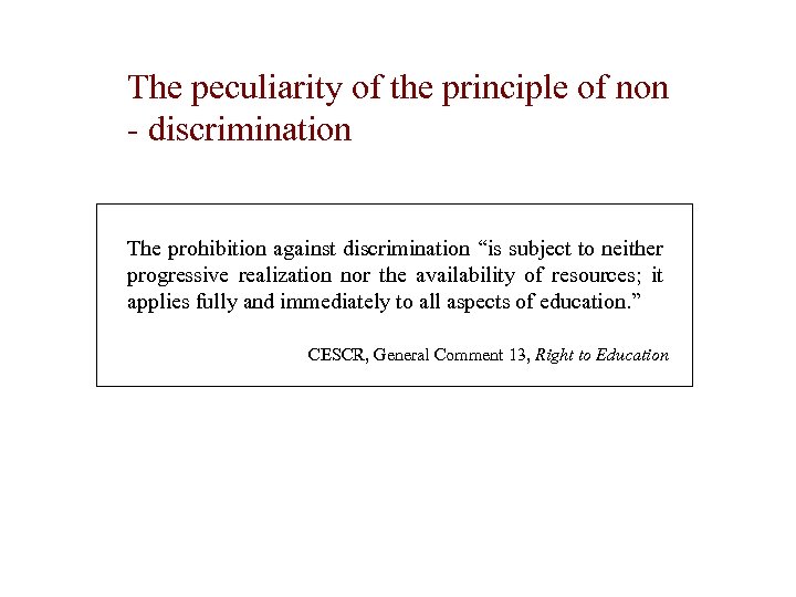 The peculiarity of the principle of non - discrimination The prohibition against discrimination “is