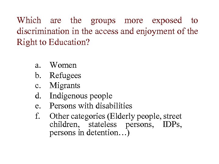 Which are the groups more exposed to discrimination in the access and enjoyment of