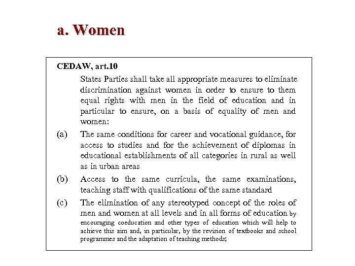 a. Women CEDAW, art. 10 States Parties shall take all appropriate measures to eliminate