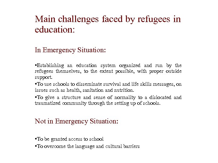 Main challenges faced by refugees in education: In Emergency Situation: • Establishing an education