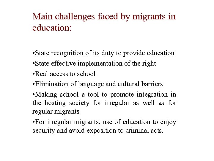 Main challenges faced by migrants in education: • State recognition of its duty to