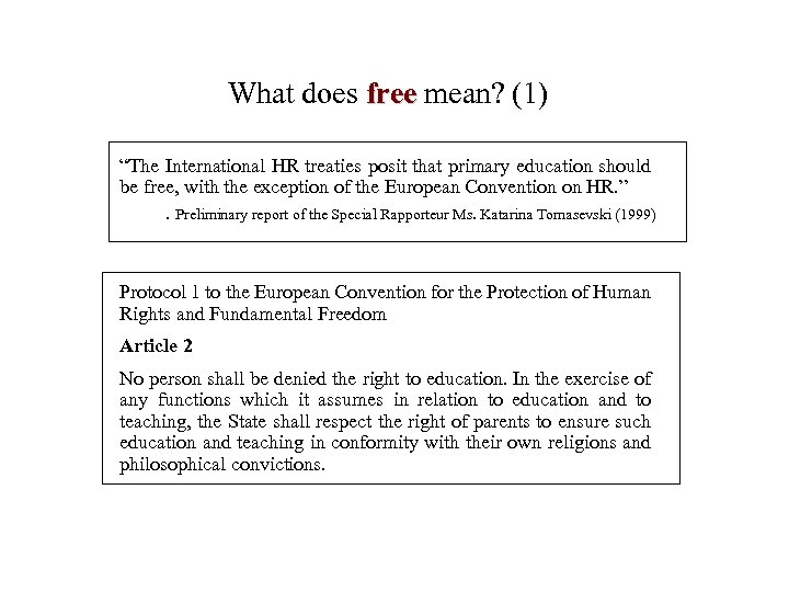 What does free mean? (1) free “The International HR treaties posit that primary education