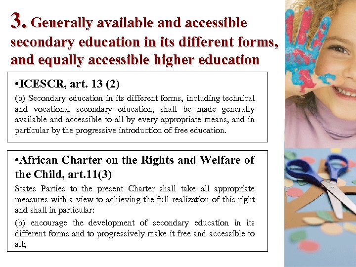 3. Generally available and accessible secondary education in its different forms, and equally accessible