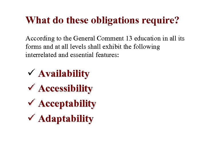 What do these obligations require? According to the General Comment 13 education in all