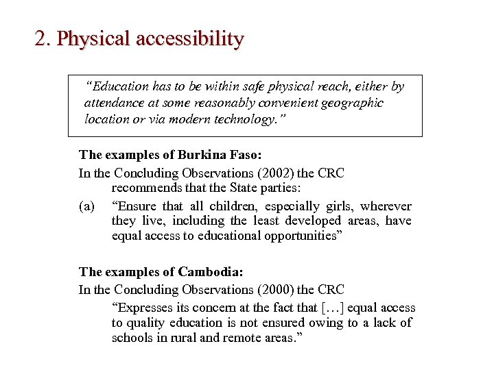 2. Physical accessibility “Education has to be within safe physical reach, either by attendance