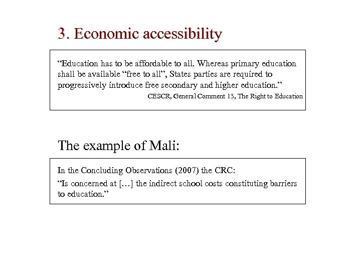 3. Economic accessibility “Education has to be affordable to all. Whereas primary education shall