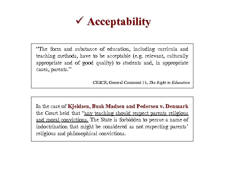 ü Acceptability “The form and substance of education, including curricula and teaching methods, have