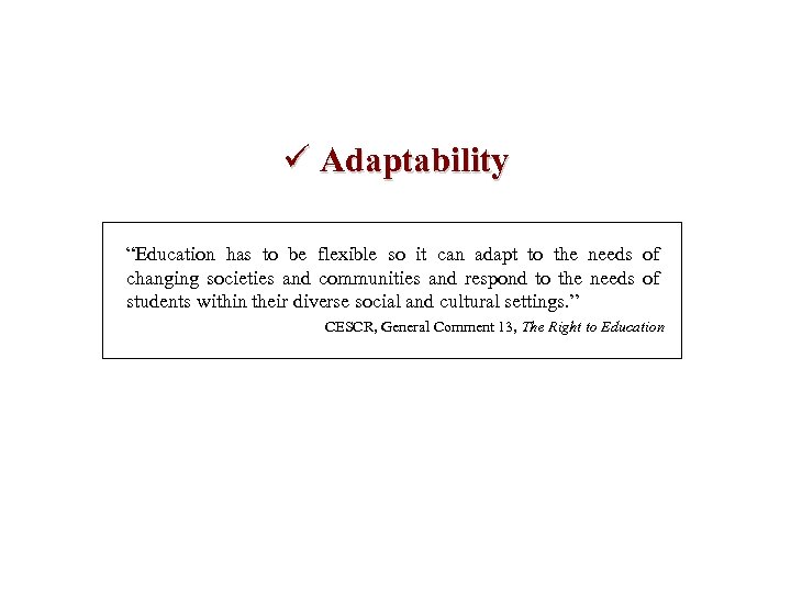 ü Adaptability “Education has to be flexible so it can adapt to the needs