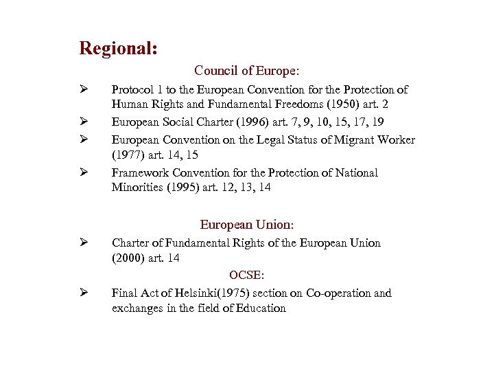 Regional: Council of Europe: Ø Ø Protocol 1 to the European Convention for the