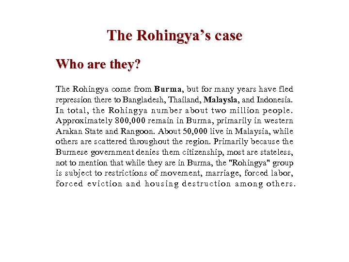 The Rohingya’s case Who are they? The Rohingya come from Burma, but for many