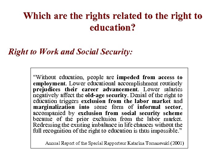 Which are the rights related to the right to education? Right to Work and