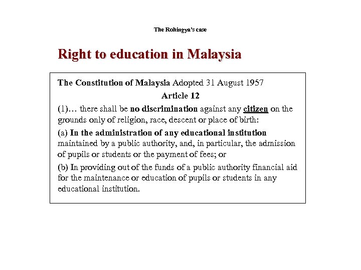 The Rohingya’s case Right to education in Malaysia The Constitution of Malaysia Adopted 31