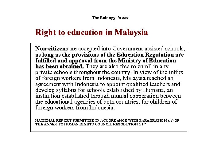 The Rohingya’s case Right to education in Malaysia Non-citizens are accepted into Government assisted