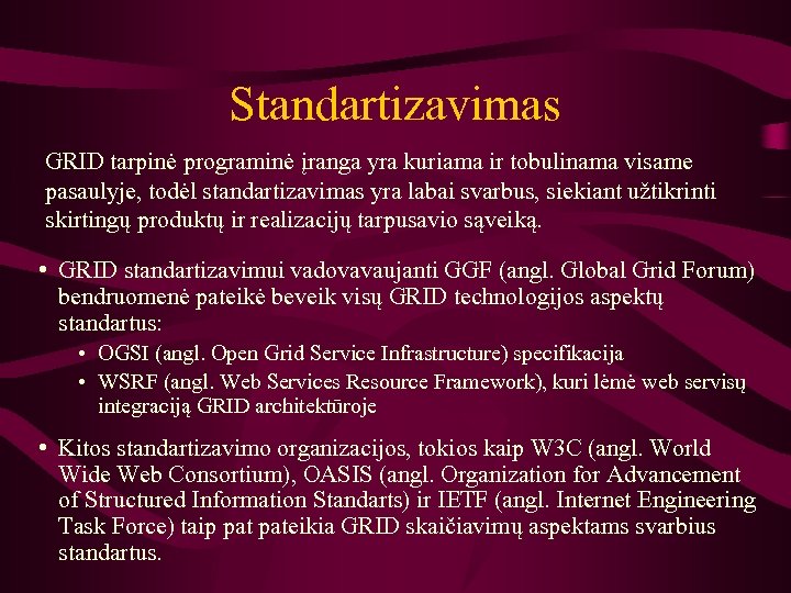 Standartizavimas GRID tarpinė programinė įranga yra kuriama ir tobulinama visame pasaulyje, todėl standartizavimas yra