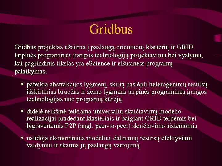 Gridbus projektas užsiima į paslaugą orientuotų klasterių ir GRID tarpinės programinės įrangos technologijų projektavimu