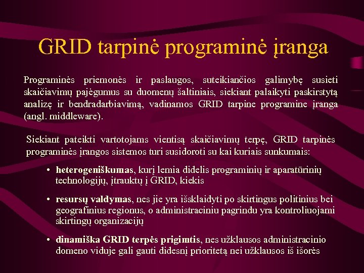GRID tarpinė programinė įranga Programinės priemonės ir paslaugos, suteikiančios galimybę susieti skaičiavimų pajėgumus su