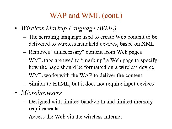 WAP and WML (cont. ) • Wireless Markup Language (WML) – The scripting language