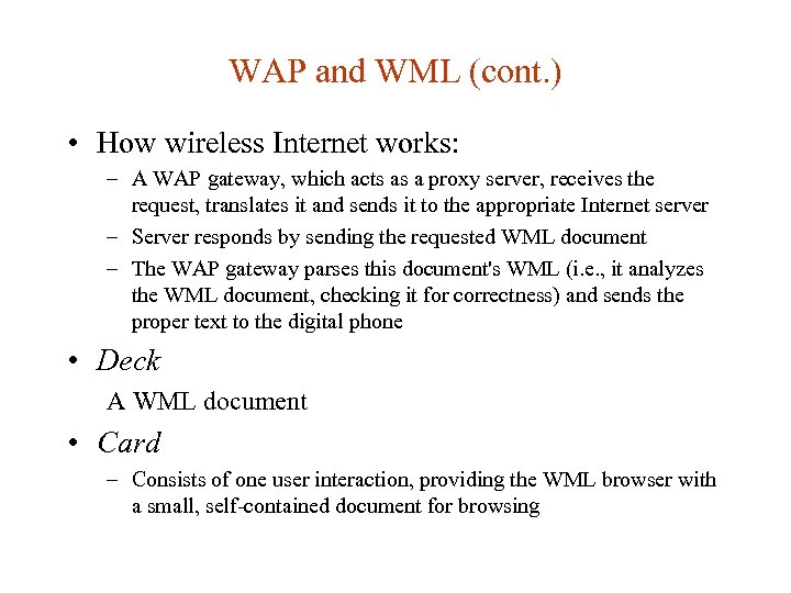 WAP and WML (cont. ) • How wireless Internet works: – A WAP gateway,