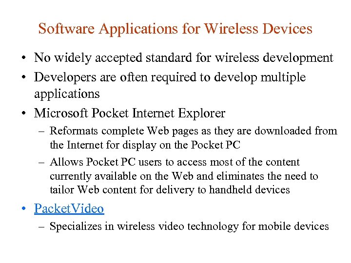 Software Applications for Wireless Devices • No widely accepted standard for wireless development •
