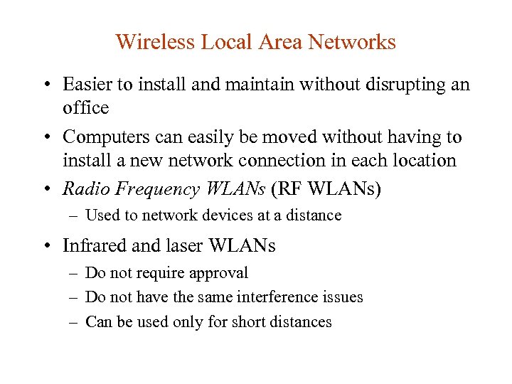 Wireless Local Area Networks • Easier to install and maintain without disrupting an office
