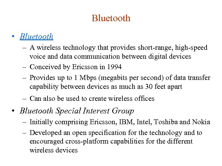 Bluetooth • Bluetooth – A wireless technology that provides short-range, high-speed voice and data