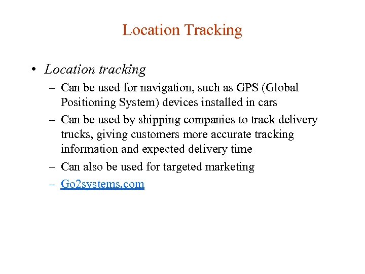 Location Tracking • Location tracking – Can be used for navigation, such as GPS