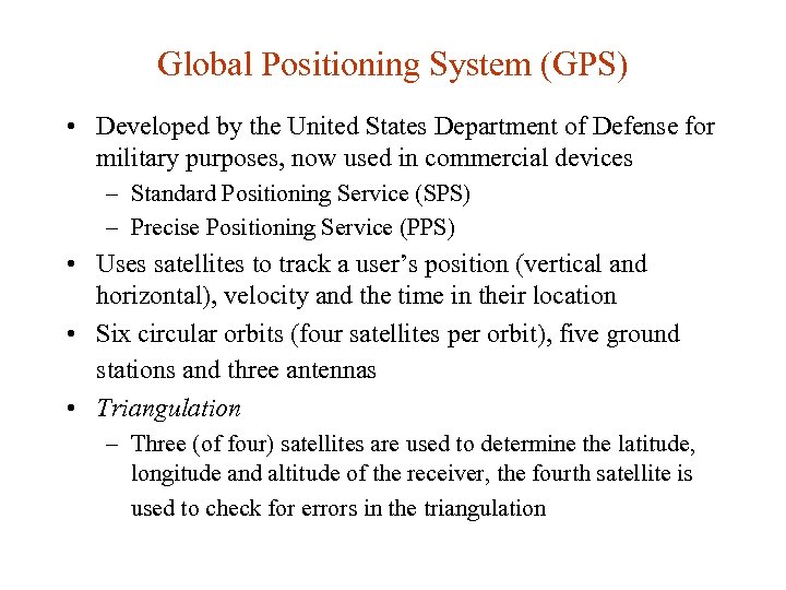 Global Positioning System (GPS) • Developed by the United States Department of Defense for