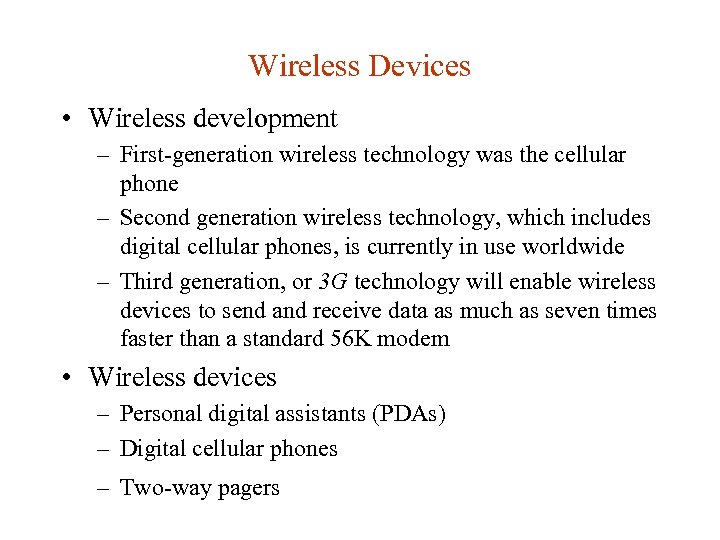 Wireless Devices • Wireless development – First-generation wireless technology was the cellular phone –