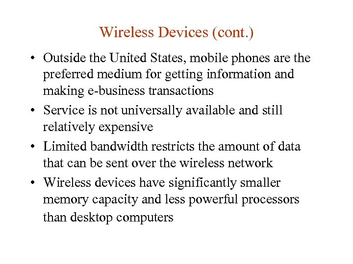 Wireless Devices (cont. ) • Outside the United States, mobile phones are the preferred