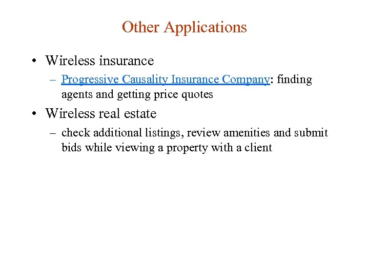 Other Applications • Wireless insurance – Progressive Causality Insurance Company: finding agents and getting