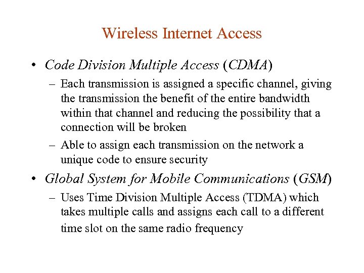 Wireless Internet Access • Code Division Multiple Access (CDMA) – Each transmission is assigned