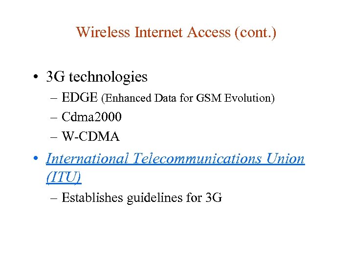 Wireless Internet Access (cont. ) • 3 G technologies – EDGE (Enhanced Data for