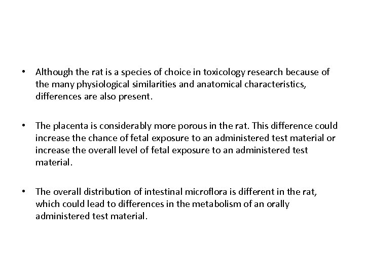  • Although the rat is a species of choice in toxicology research because