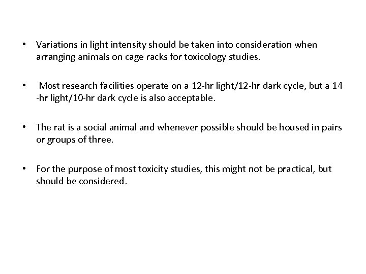  • Variations in light intensity should be taken into consideration when arranging animals