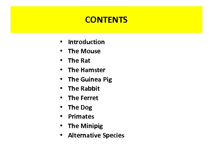 CONTENTS • • • Introduction The Mouse The Rat The Hamster The Guinea Pig