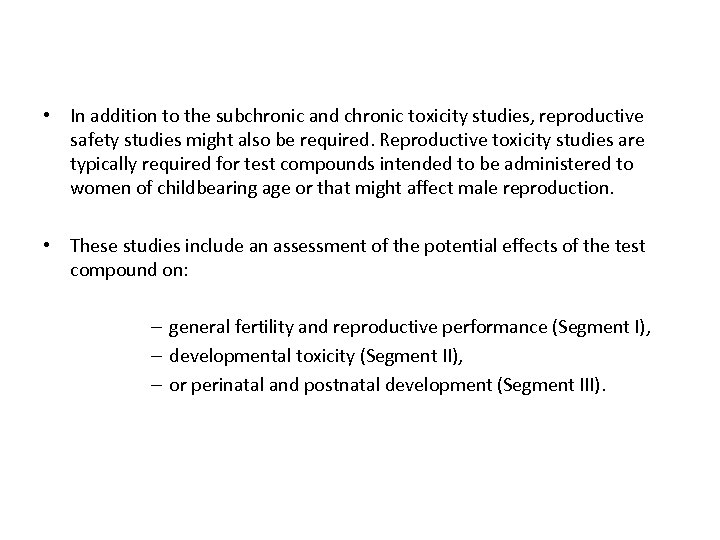 • In addition to the subchronic and chronic toxicity studies, reproductive safety studies