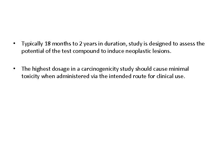  • Typically 18 months to 2 years in duration, study is designed to