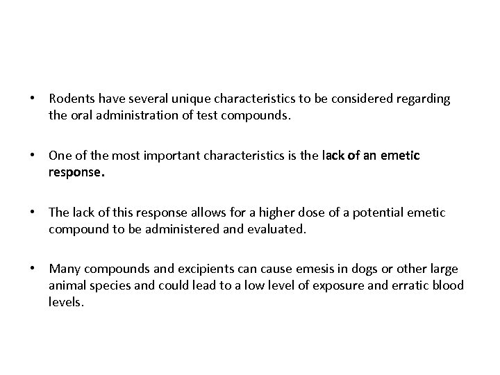  • Rodents have several unique characteristics to be considered regarding the oral administration