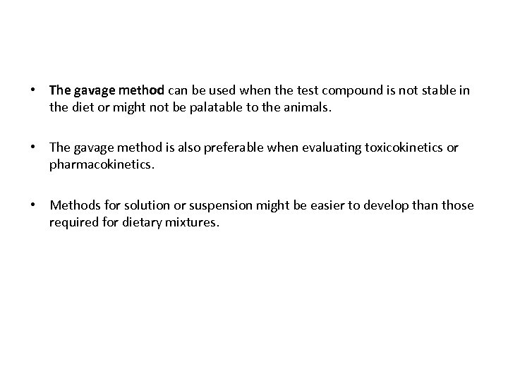  • The gavage method can be used when the test compound is not